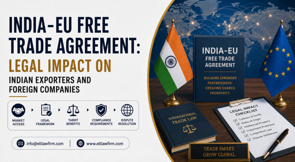 India-EU Free Trade Agreement legal impact on Indian exporters and foreign companies